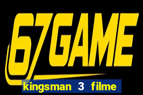 kingsman 3 filme completo dublado superflix